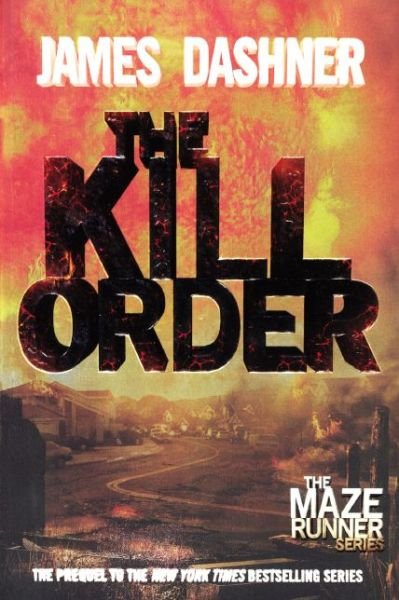Cover for James Dashner · The Kill Order (Maze Runner Trilogy) (Hardcover bog) [Reprint edition] (2014)