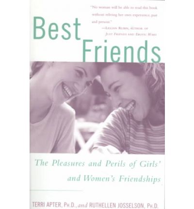 Best Friends: the Pleasures and Perils of Girls' and Women's Friendships - Ruthellen Josselson - Books - Harmony - 9780609804728 - October 26, 1999