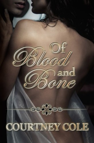 Cover for Courtney Cole · Of Blood and Bone: the Minaldi Legacy (Volume 1) (Paperback Book) (2012)