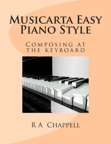 Cover for R a Chappell · Musicarta Easy Piano Style: Composing at the Keyboard (Paperback Book) (2015)