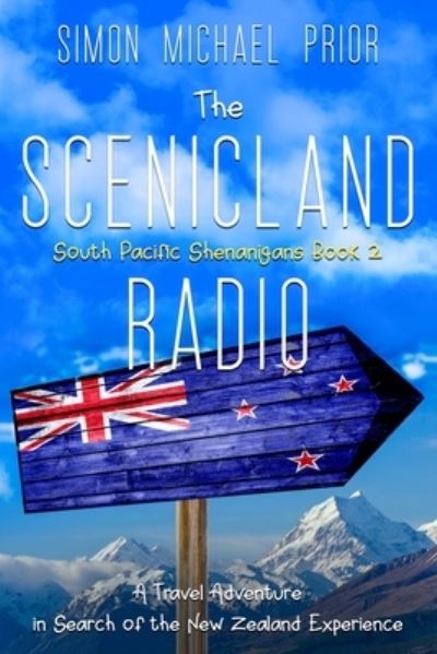 Cover for Simon Michael Prior · The Scenicland Radio: A Travel Adventure in Search of the New Zealand Experience (Paperback Book) (2021)