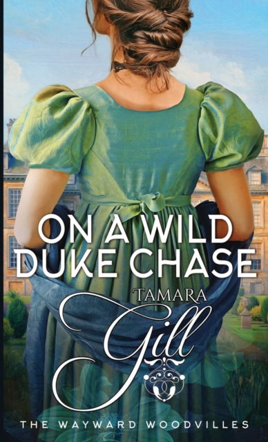 Cover for Tamara Gill · On a Wild Duke Chase - The Wayward Woodvilles (Paperback Book) (2023)