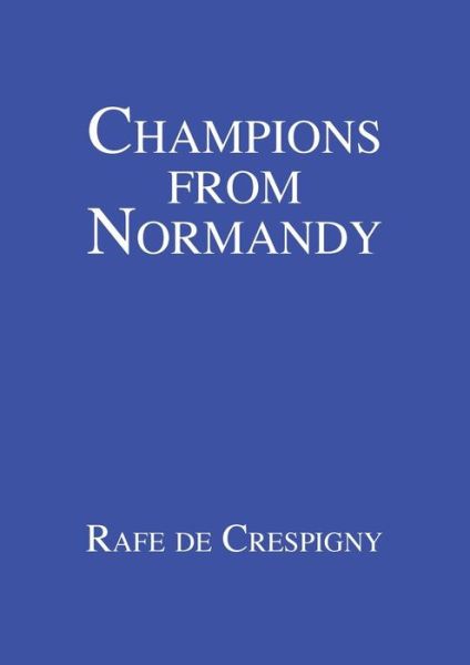 Cover for Rafe de Crespigny · Champions from Normandy (Paperback Book) (2017)