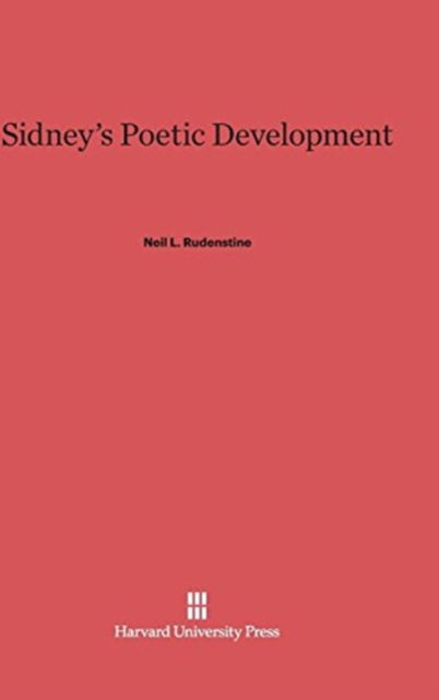 Cover for Neil L. Rudenstine · Sidney's Poetic Development (Hardcover Book) (1967)