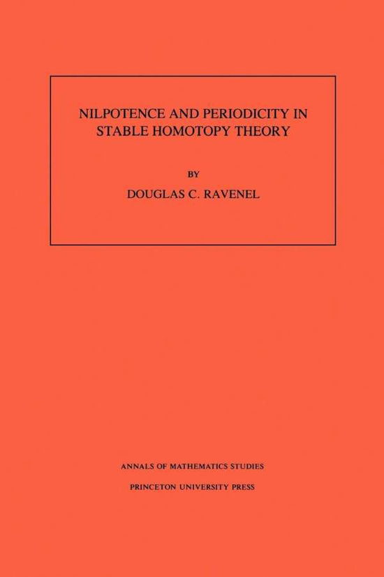 Nilpotence and Periodicity in Stable Homotopy Theory - Annals of Mathematics Studies - Douglas C. Ravenel - Books - Princeton University Press - 9780691025728 - November 8, 1992