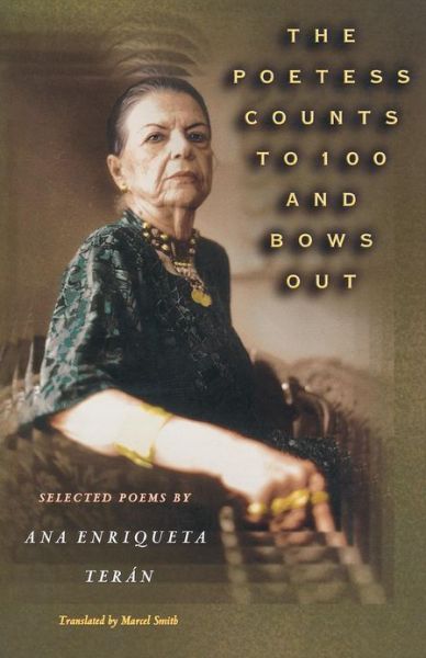 Cover for Ana Enriqueta Teran · The Poetess Counts to 100 and Bows Out: Selected Poems by Ana Enriqueta Teran - The Lockert Library of Poetry in Translation (Paperback Book) (2002)