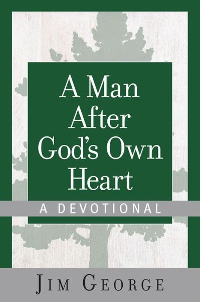 Man After Gods Own Heart a Devotional - Jim George - Books - INTERVARSITY PRESS - 9780736959728 - September 1, 2015