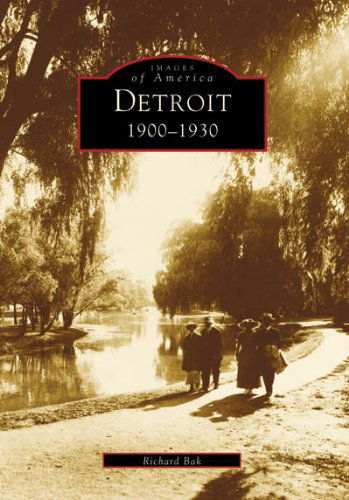 Cover for Richard Bak · Detroit: 1900-1930   (Mi)  (Images of America) (Paperback Book) [Reprint edition] (1999)