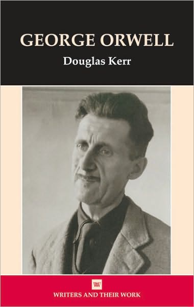 Cover for Douglas Kerr · George Orwell - Writers &amp; Their Work S. (Paperback Book) (2003)