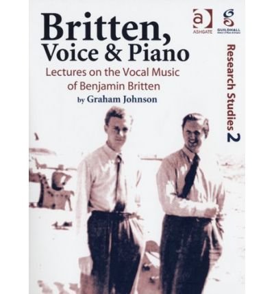 Cover for Graham Johnson · Britten, Voice and Piano: Lectures on the Vocal Music of Benjamin Britten (Paperback Book) [New edition] (2003)