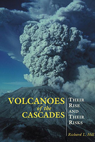 Cover for Richard Hill · Volcanoes of the Cascades: Their Rise And Their Risks (Pocketbok) [1st edition] (2004)