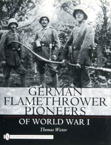 Cover for Thomas Wictor · German Flamethrower Pioneers of World War I (Gebundenes Buch) (2007)