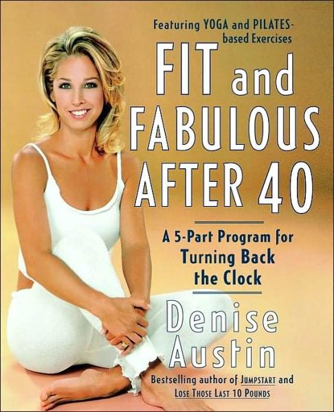 Cover for Denise Austin · Fit and Fabulous After 40: A 5-Part Program for Turning Back the Clock (Paperback Book) [Reprint edition] (2002)