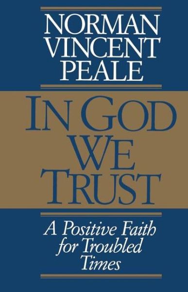 Cover for Norman Vincent Peale · In God We Trust: a Positive Faith for Troubled Times (Taschenbuch) (2005)