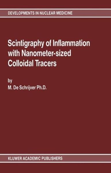 Marc De Schrijver · Scintigraphy of Inflammation with Nanometer-sized Colloidal Tracers - Developments in Nuclear Medicine (Hardcover bog) [1989 edition] (1990)