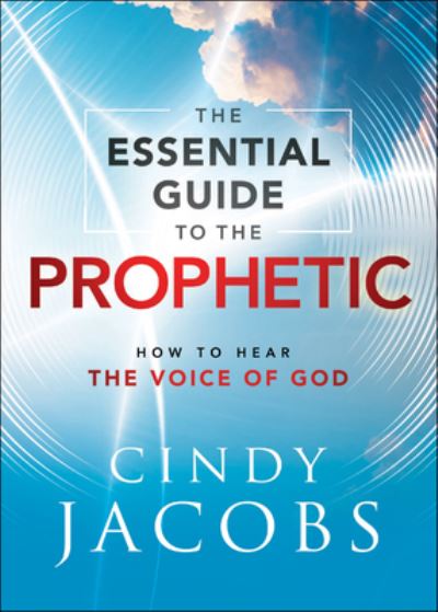 Cover for Cindy Jacobs · The Essential Guide to the Prophetic – How to Hear the Voice of God (Paperback Book) (2023)