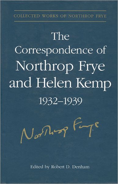 Cover for Northrop Frye · The Correspondence of Northrop Frye and Helen Kemp, 1932-1939: Volume 1 - Collected Works of Northrop Frye (Hardcover Book) (1996)