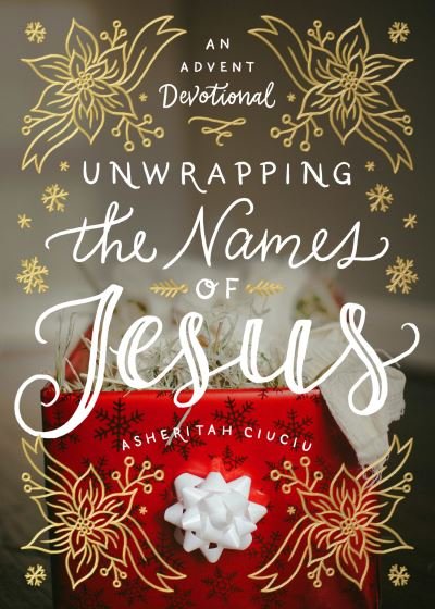 Cover for Asheritah Ciuciu · Unwrapping the Names of Jesus (Bok) (2017)