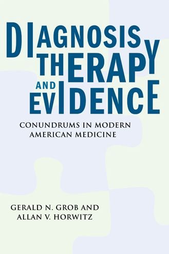 Cover for Gerald N. Grob · Diagnosis, Therapy, and Evidence: Conundrums in Modern American Medicine - Critical Issues in Health and Medicine (Paperback Book) (2009)