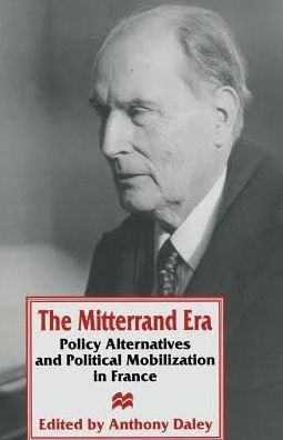 Cover for Ford Madox Ford · The Mitterrand Era: Policy Alternatives and Political Mobilization in France (Gebundenes Buch) (1996)