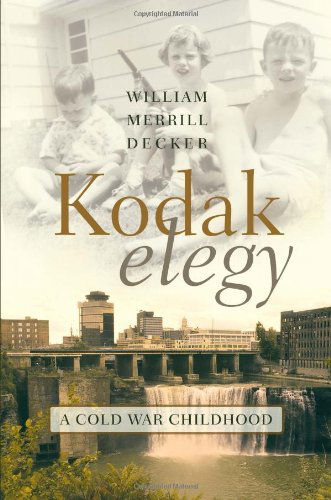 Cover for William Decker · Kodak Elegy: A Cold War Childhood (Hardcover Book) (2012)