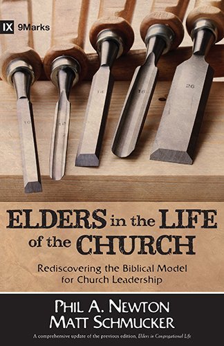 Cover for Phil A. Newton · Elders in the Life of the Church – Rediscovering the Biblical Model for Church Leadership (Paperback Book) (2014)