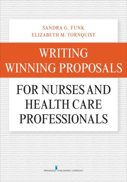 Cover for Funk, Sandra, PhD, FAAN · Writing Winning Proposals for Nurses and Health Care Professionals (Paperback Book) (2015)