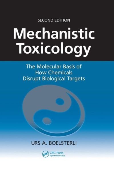 Cover for Urs A. Boelsterli · Mechanistic Toxicology: The Molecular Basis of How Chemicals Disrupt Biological Targets, Second Edition (Paperback Book) (2007)
