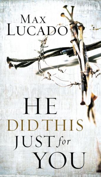 Cover for Max Lucado · He Did This Just for You: Discover God's Promise of Salvation, Hope, and New Life (Paperback Book) (2005)