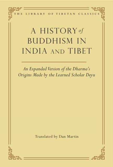 Cover for Dan Martin · A History of Buddhism in India and Tibet: An Expanded Version of the Dharma's Origins Made by the Learned Scholar Deyu - The Library of Tibetan Classics (Innbunden bok) (2022)