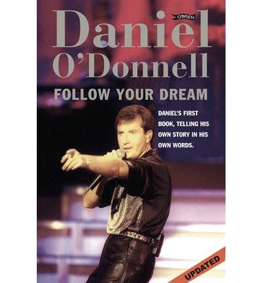 Follow Your Dream - Daniel O'Donnell - Books - O'Brien Press Ltd - 9780862788728 - April 1, 2005