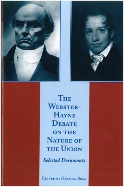 Cover for Herman Belz · Webster-Hayne Debate on the Nature of the Union (Hardcover Book) (2000)