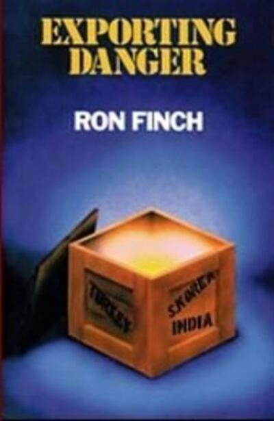 Ron Finch · Exporting Danger: History of the Canadian Nuclear Energy Export Programme (Paperback Book) (2024)