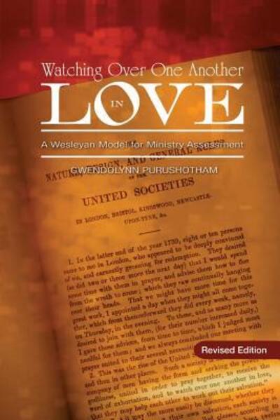 Watching over One Another in Love: a Wesleyan Model for Ministry Assessment - Gwen Purushotham - Books - United Methodist General Board of Higher - 9780938162728 - March 1, 2011