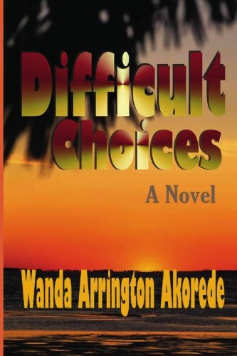 Cover for Wanda Arrington Akorede · Difficult Choices: the Second Book in the Other Wife Trilogy (Paperback Book) (2005)