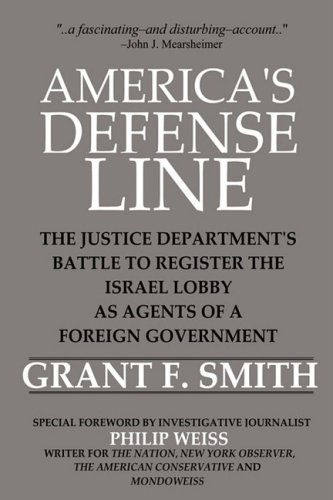 Cover for Grant F. Smith · America's Defense Line: the Justice Department's Battle to Register the Israel Lobby As Agents of a Foreign Government (Hardcover Book) (2008)