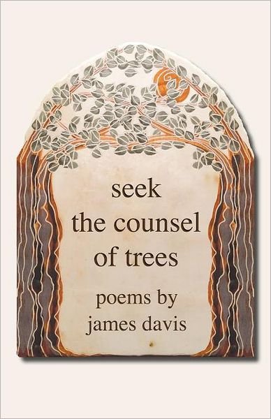 Cover for James Davis · Seek the Counsel of Trees (Bog) (2011)