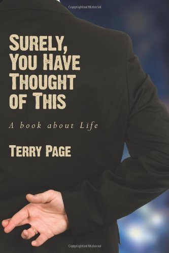 Cover for Terry Page · Surely, You Have Thought of This: a Book About Life (Taschenbuch) (2010)