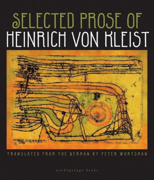 Cover for Heinrich von Kleist · The Selected Prose Of Heinrich Von Kleist (Paperback Book) (2009)