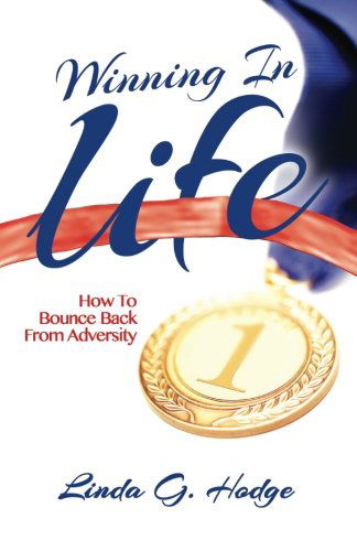 Cover for Linda G. Hodge · Winning in Life:  How to Bounce Back from Adversity (Paperback Book) (2012)