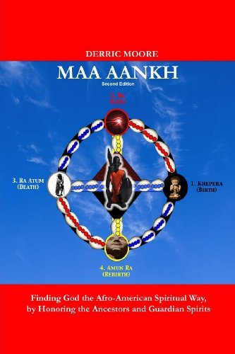 Cover for Derric Moore · Maa Aankh (2nd. Edition): Finding God the Afro-american Spiritual Way, by Honoring the Ancestors and Guardian Spirits (Volume 1) (Pocketbok) [2nd. edition] (2013)