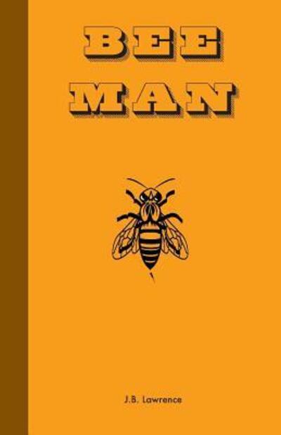 Cover for J B Lawrence · Bee Man (Taschenbuch) (2016)