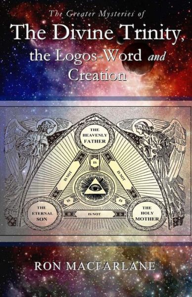 Cover for Ron Macfarlane · The Greater Mysteries of the Divine Trinity, the Logos-word and Creation (Pocketbok) (2015)