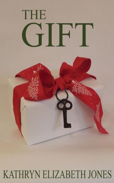 Cover for Kathryn Elizabeth Jones · The Gift: a Parable of the Key (Paperback Book) (2015)