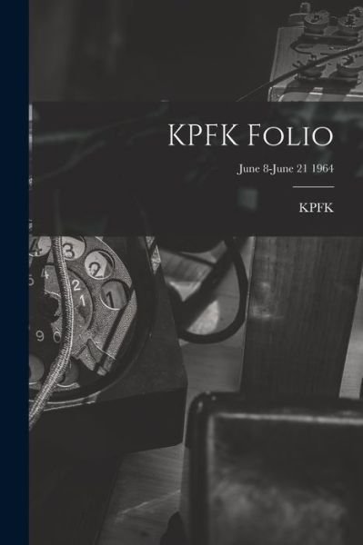 Cover for Ca Kpfk (Radio Station Los Angeles · KPFK Folio; June 8-June 21 1964 (Paperback Bog) (2021)