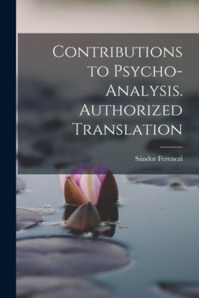 Cover for Sándor Ferenczi · Contributions to Psycho-Analysis. Authorized Translation (Book) (2022)