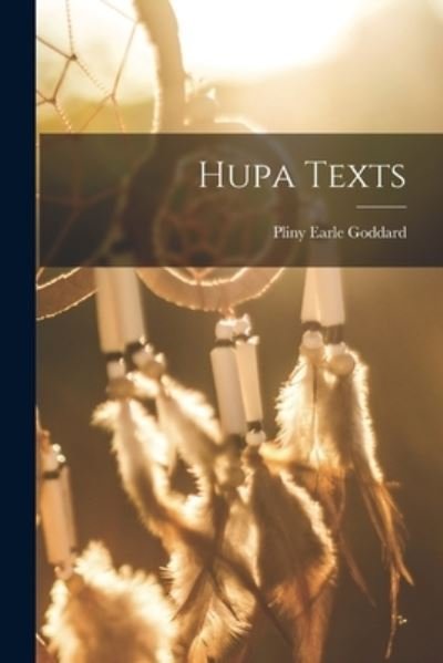 Cover for Pliny Earle Goddard · Hupa Texts (Buch) (2022)