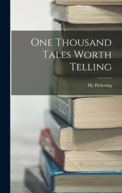 Cover for Hy Pickering · One Thousand Tales Worth Telling (Bok) (2022)