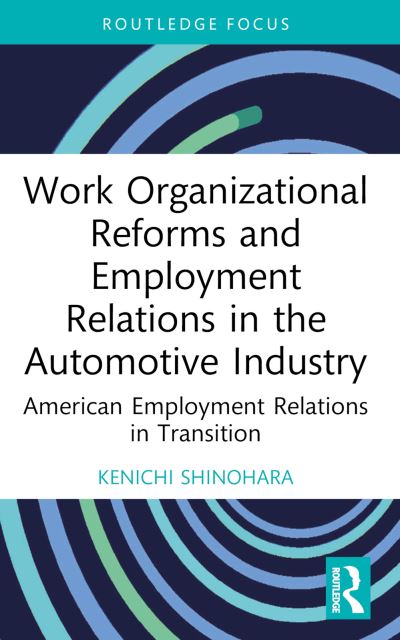 Cover for Shinohara, Kenichi (Kyoto Sangyo University, Japan) · Work Organizational Reforms and Employment Relations in the Automotive Industry: American Employment Relations in Transition - Routledge Focus on Business and Management (Paperback Book) (2024)