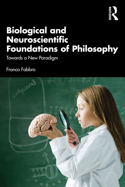 Cover for Franco Fabbro · Biological and Neuroscientific Foundations of Philosophy: Towards a New Paradigm (Paperback Book) (2023)